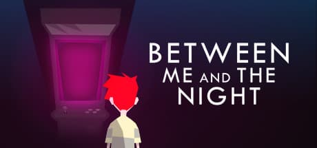 Between Me and The Night Steam CD Key