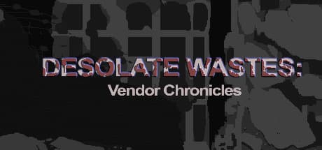 Desolate Wastes: Vendor Chronicles PC Steam CD Key