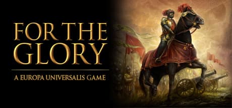 For The Glory: A Europa Universalis Game PC Steam CD Key