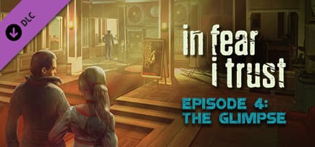 In Fear I Trust Episode 4 Steam CD Key