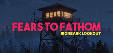 Fears to Fathom - Ironbark Lookout PC Steam Account