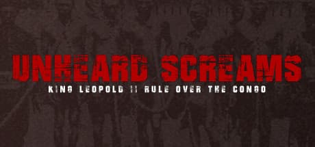 Unheard Screams - King Leopold II rule over the Congo Steam CD Key
